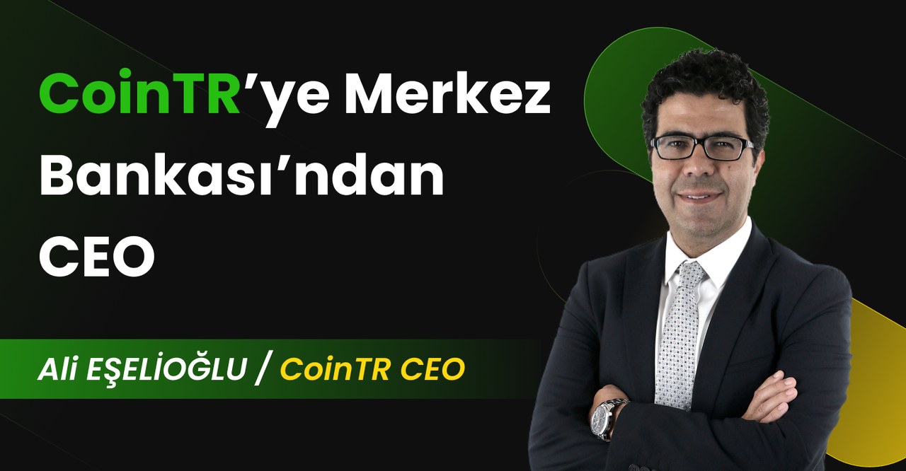 CoinTR’ye Merkez Bankası’ndan CEO!