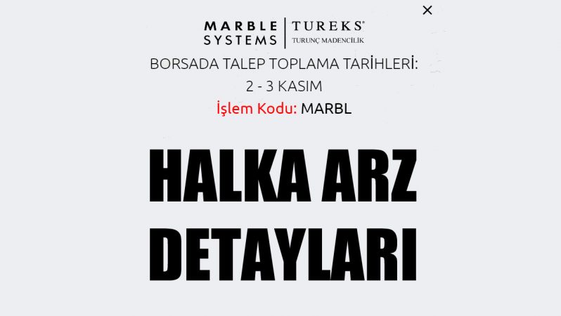 Tureks Turunç Madencilik İç ve Dış Tic. A.Ş (MARBL) Halka Arz