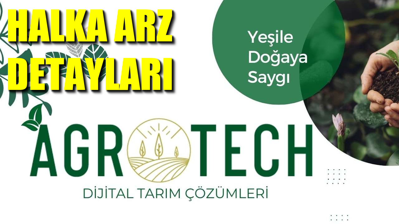 Agrotech Yüksek Teknoloji ve Yatırım A.Ş. Halka Arz