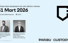 31 Mart 2026: Türkiye Kripto Regülasyonlarında Kritik Dönemeç ve Paribu Custody’nin Webinarda Yolu